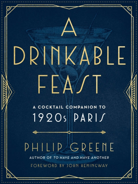 A Drinkable Feast: A Cocktail Companion to 1920s Paris