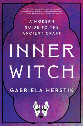 Inner Witch: A Modern Guide to the Ancient Craft