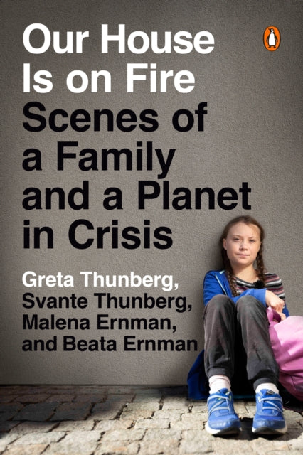 Our House Is on Fire: Scenes of a Family and a Planet in Crisis