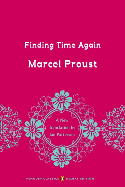 Finding Time Again: In Search of Lost Time, Volume 7 (Penguin Classics Deluxe Edition)