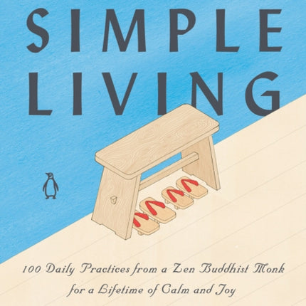 The Art of Simple Living: 100 Daily Practices from a Zen Buddhist Monk for a Lifetime of Calm and Joy