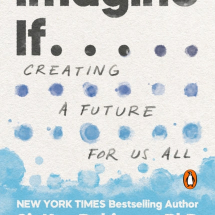 Imagine If . . .: Creating a Future for Us All