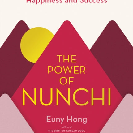 The Power of Nunchi: The Korean Secret to Happiness and Success