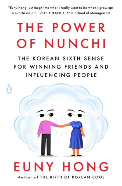 The Power of Nunchi: The Korean Sixth Sense for Winning Friends and Influencing People