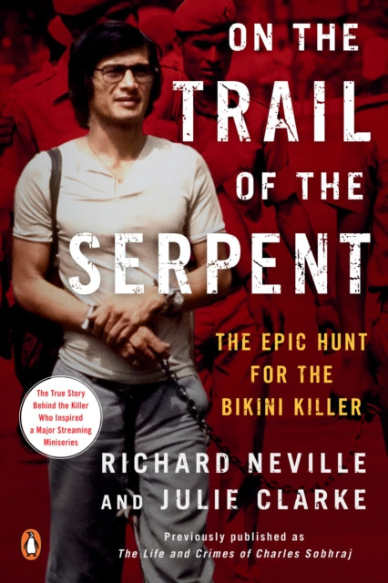 On the Trail of the Serpent: The Epic Hunt for the Bikini Killer