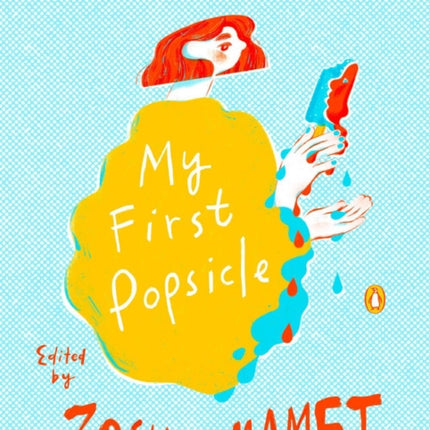 My First Popsicle: An Anthology of Food and Feelings