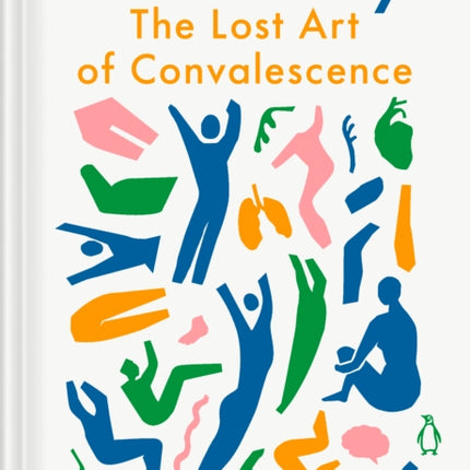 Recovery: The Lost Art of Convalescence