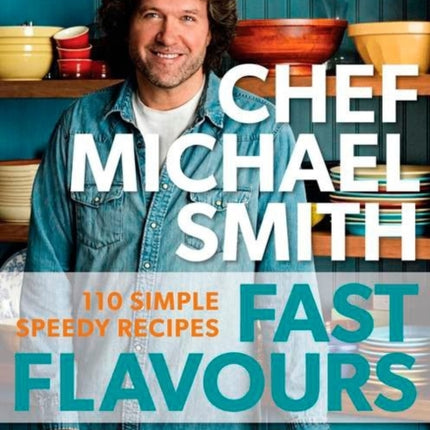 Fast Flavours: 110 Simple Speedy Recipes: A Cookbook