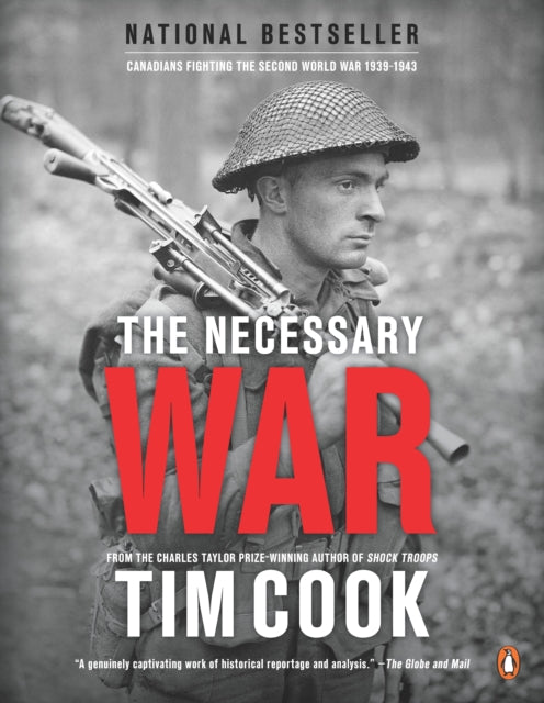 The Necessary War, Volume 1: Canadians Fighting The Second World War:1939-1943