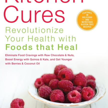 Kitchen Cures: Revolutionize Your Health With Foods That Heal