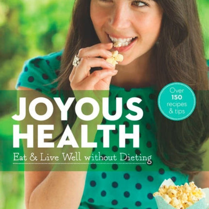 Joyous Health: Eat And Live Well Without Dieting