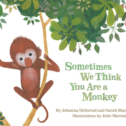 Sometimes We Think You Are a Monkey