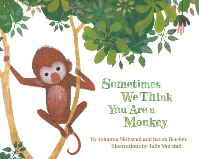 Sometimes We Think You Are a Monkey