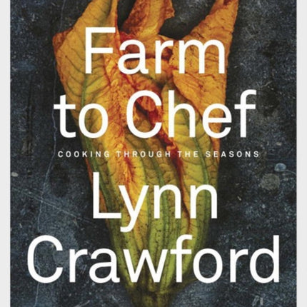 Farm To Chef: Cooking Through the Seasons