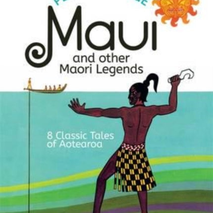 Maui and Other Maori Legends: 8 Classic Tales of Aotearoa