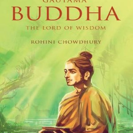 Gautama Buddha: The Lord of Wisdom