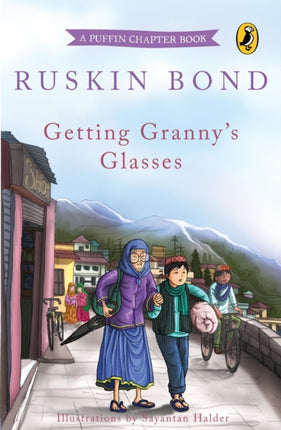 Getting Grannys Glasses A Popular Puffin Chapter Book by Sahitya Akademi Winning Author Ruskin Bond An Illustrated Bedtime Read