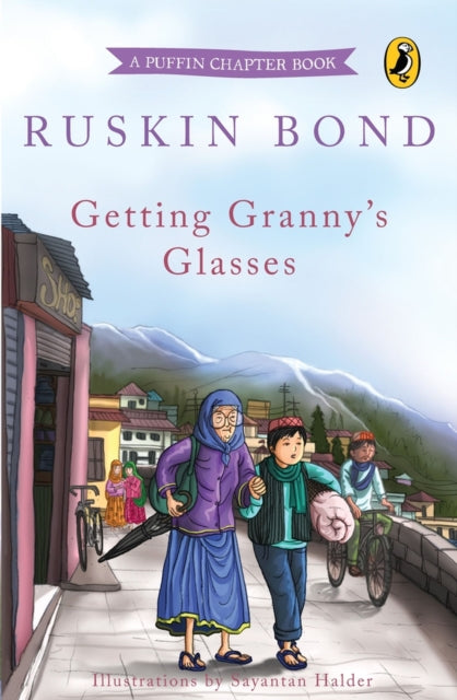 Getting Grannys Glasses A Popular Puffin Chapter Book by Sahitya Akademi Winning Author Ruskin Bond An Illustrated Bedtime Read