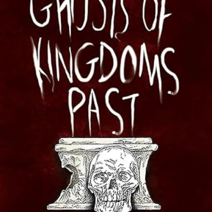 Ghosts of Kingdoms Past