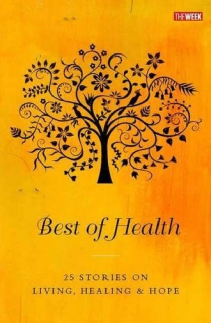 Best of Health: 25 Stories on Living, Healing and Hope