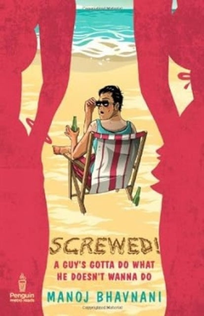 Screwed!: A Guy's Gotta Do What He Doesn't Wanna Do