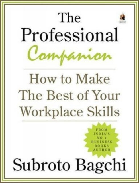 The Professional Companion: How to Make the Best of Your Workplace Skills