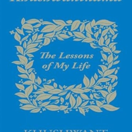 Khushwantnama The Lessons Of My Life