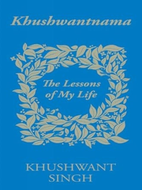 Khushwantnama The Lessons Of My Life