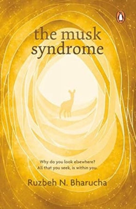 The Musk Syndrome: Why Do You Look Elsewhere? All That You Seek Is within You