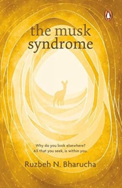 The Musk Syndrome: Why Do You Look Elsewhere? All That You Seek Is within You