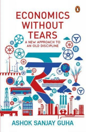 Economics without Tears: A New Approach to an Old Discipline