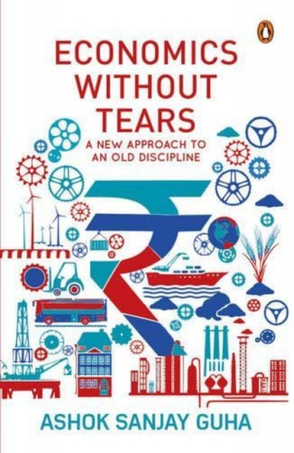 Economics without Tears: A New Approach to an Old Discipline