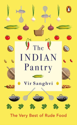 The Indian Pantry The Very Best of Rude Food