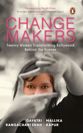 Changemakers: Twenty Women Transforming Bollywood Behind the Scenes