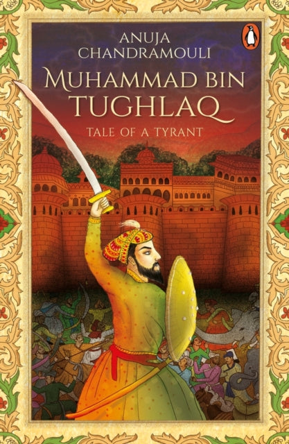 Muhammad Bin Tughlaq: Tale of a Tyrant