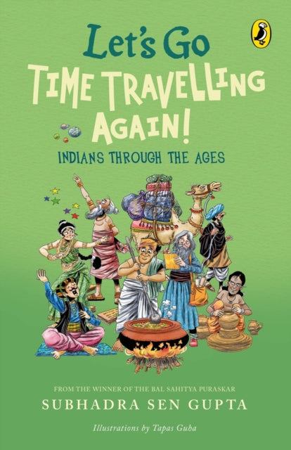 Let's Go Time Travelling Again!: A must-read children’s book on Indian history, deep dive into aspects of culture, art, politics, caste, & society | Illustrated Non-fiction, Puffin books