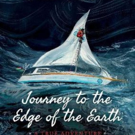 Journey to the Edge of the Earth: True Adventure of Naval Officer Abhilash Tomy: (Full-colour Biography)