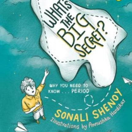 What's the Big Secret?: Why You Need to Know . . . Period: A conversation-starter! Fun & informative must-read picture-book for kids!