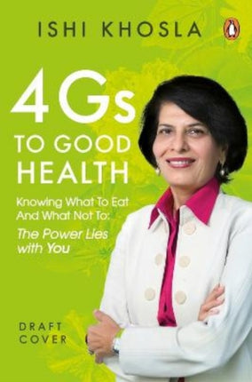 4G Code to Good Health: Knowing what to eat and what not to-the power lies with you