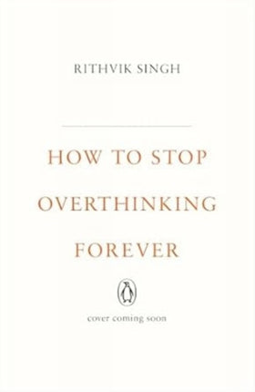 How To Stop Overthinking Forever