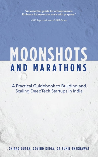 Moonshots and Marathons  An Unfiltered Playbook for Founders Building the Impossible