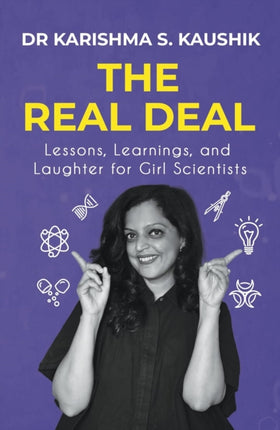 The Real Deal  A Guide for Aspiring Girl Scientists to Discover What Life in Science Is Really like  Contains Illustrations CaseStudies and ResearchBacked Analyses