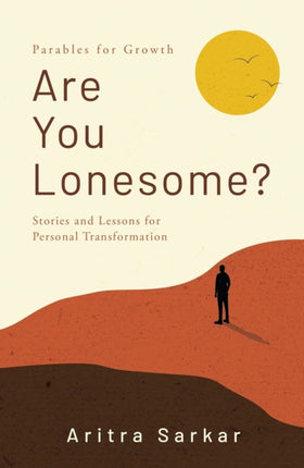 Are You Lonesome  Stories and Lessons for Personal Transformation