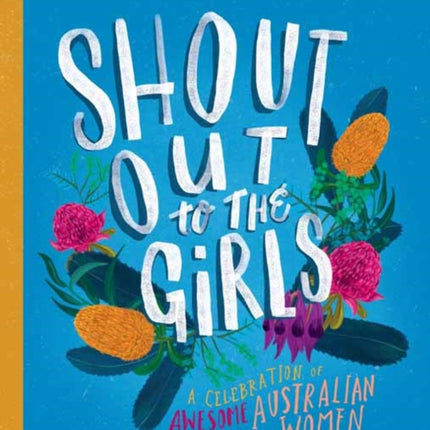 Shout Out to the Girls: A Celebration of Awesome Australian Women