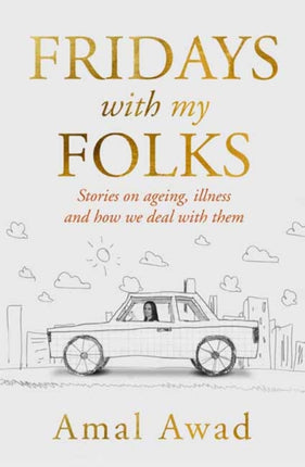 Fridays with my Folks: Stories on Ageing, illness and How We Deal with Them