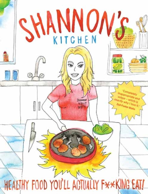 Shannon's Kitchen: Healthy Food You'll Actually F**king Eat!