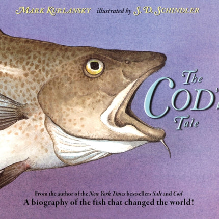 The Cod's Tale: A Biography of the Fish that Changed the World!