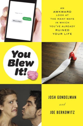 You Blew It!: An Awkward Look at the Many Ways in Which You've Already Ruined Your Life