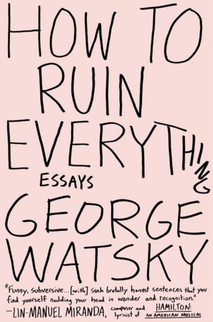 How To Ruin Everything: Essays