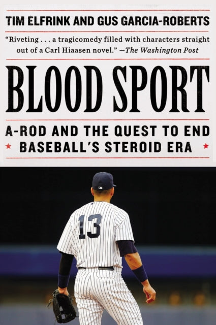 Blood Sport: A-Rod and the Quest to End Baseball's Steroid Era